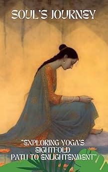 Soul's Journey: Exploring Yoga's Eightfold Path to Enlightenment eBook ...