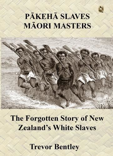 Buy Pakeha Slaves, Maori Masters: The Forgotten Story of New Zealand's ...