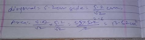 find the area of square whose:diagonal=5.2cm - Brainly.in
