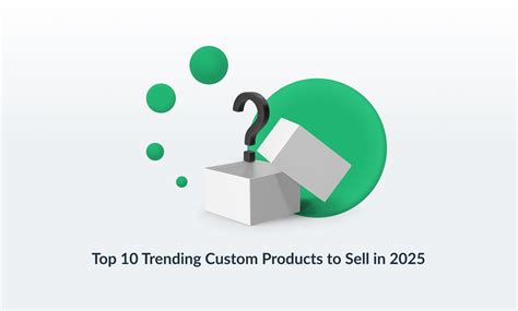 Top 10 Trending Custom Products to Sell in 2025 - Prepare everything in 2024 to sell in 2025!