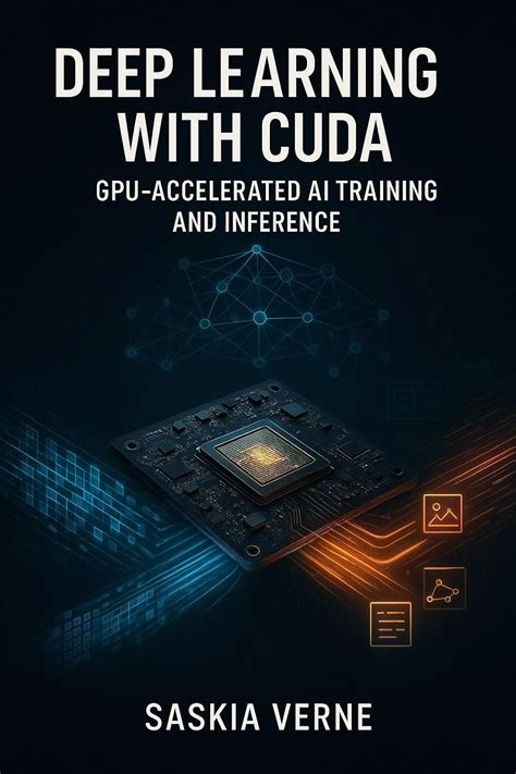 DEEP LEARNING WITH CUDA: GPU-ACCELERATED AI TRAINING AND INFERENCE ...