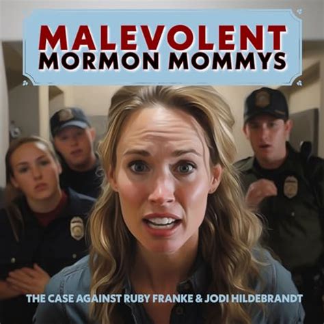 Malevolent Mormon Mommys | The Case Against Ruby Franke & Jodi ...