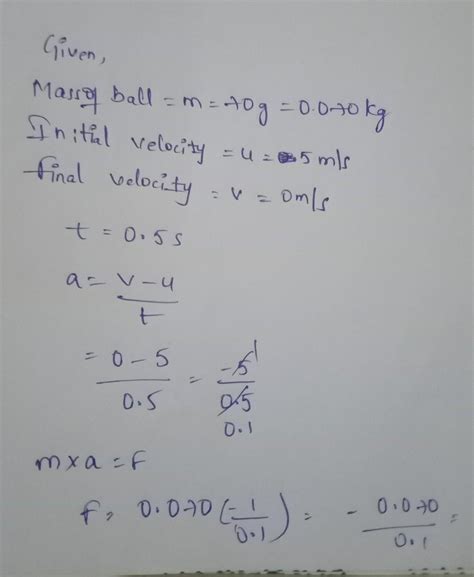 A cricket ball of mass 70 g moving with a velocity of 5 m/s is stopped ...