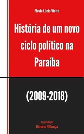 Paraíba: História de um novo ciclo político (2009-2018) (Portuguese ...