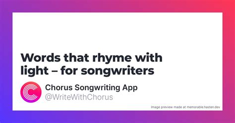 143 Words that rhyme with light for Songwriters - Chorus Songwriting App
