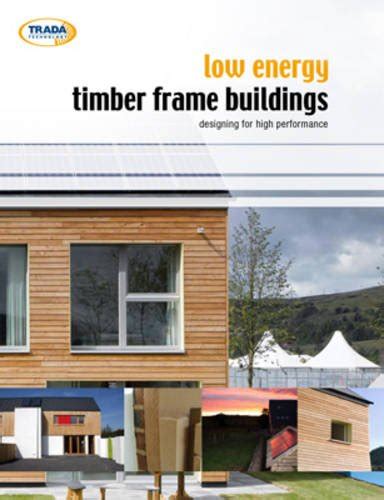 Buy Low Energy Timber Frame Buildings: Designing For High Performance ...