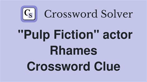 "Pulp Fiction" actor Rhames - Crossword Clue Answers - Crossword Solver