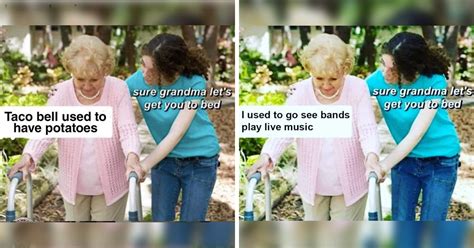 "Sure Grandma, Let's Get You To Bed" (22 Memes)