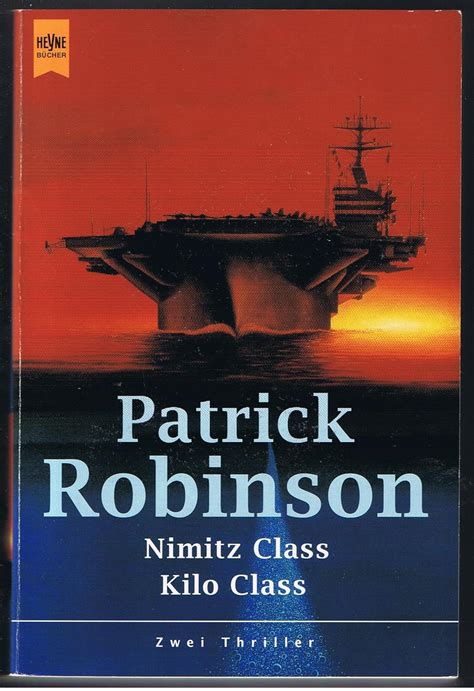 Amazon.com: Nimitz Class / Kilo Class.: 9783453199811: Patrick Robinson ...