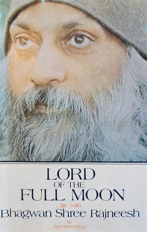 Lord of the Full Moon: Life with Bhagwan Shree Rajneesh : Divya, Ma ...