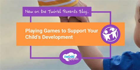 Playing Games to Support Your Child’s Development - Twinkl