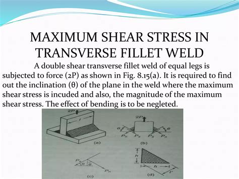 MAXIMUM SHEAR STRESS IN PARALLEL WELD AND TRANSVERSE FILLET WELD | PPTX
