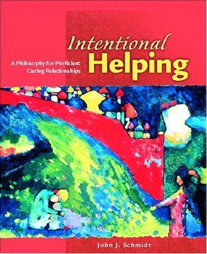 Buy Intentional Helping: A Philosophy for Proficient Caring ...