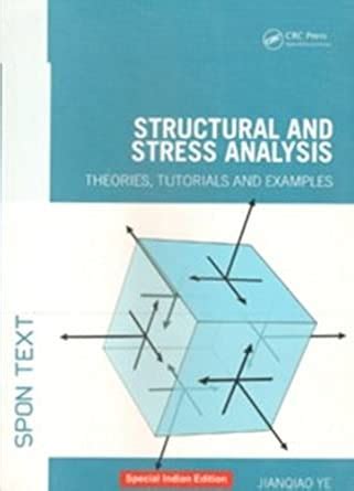STRUCTURAL AND STRESS ANALYSIS : THEORIES, TUTORIALS AND EXAMPLES : YE ...