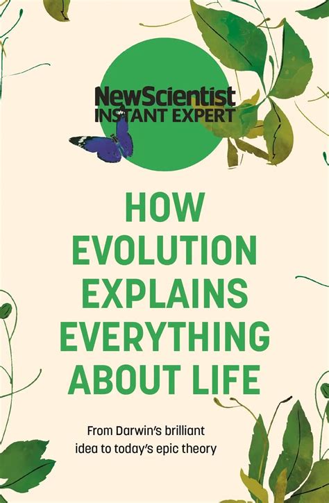 How Evolution Explains Everything About Life: From Darwin'S Brilliant ...