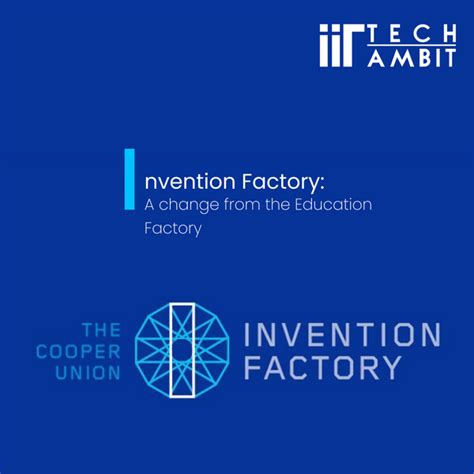 Invention Factory: A change from the Education Factory