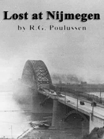 Lost at Nijmegen: A rethink on operation "Market Garden" eBook ...