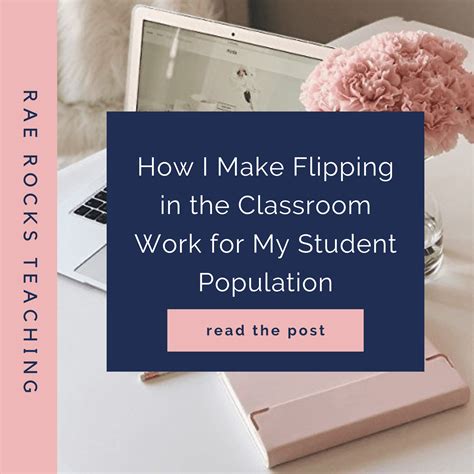 How I Make Flipping in the Classroom Work for My Student Population ...