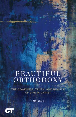 Buy Beautiful Orthodoxy: The Goodness, Truth, and Beauty of Life in ...