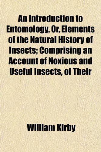 An Introduction to Entomology, Or, Elements of the Natural History of ...