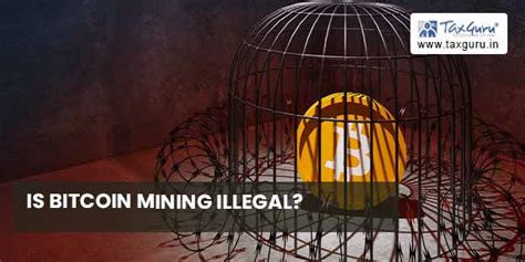 Is Bitcoin Mining Illegal?