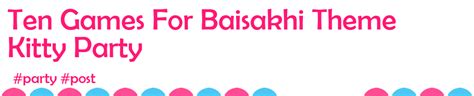 Ten Games For Baisakhi Theme Kitty Party in Party Games