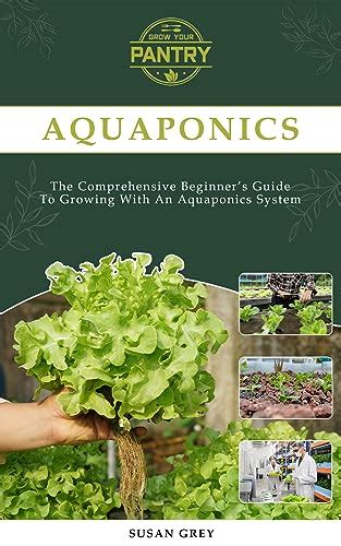 Aquaponics: For Beginners Your Guide To An Aquaponics System (Growing ...