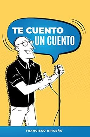 Te cuento un cuento (Spanish Edition) eBook : Briceño, Francisco ...