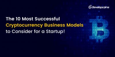 The 10 Most Successful Cryptocurrency Business Models Of Today ...