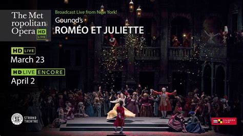Met Opera LIVE: Gounod’s ROMÉO ET JULIETTE, Strand Theatre - Rockland ...