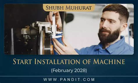 Shubh Muhurat To Start Installation Of Machine February 2028 - Pandit.com
