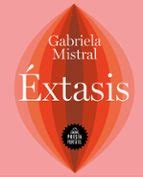 EXTASIS | Gabriela Mistral | Random House | Casa del Libro