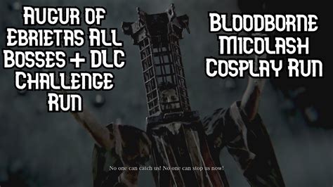 Augur of Ebrietas Only All Bosses + DLC Micolash Cosplay Run ...