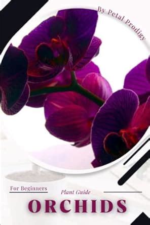 Buy Orchids: Prodigy Petal, Plant Guide Book Online at Low Prices in ...