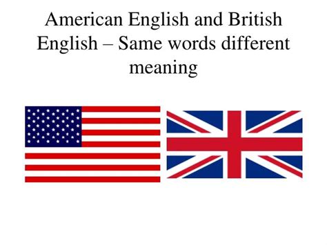 PPT - American English and British English - Same words different ...