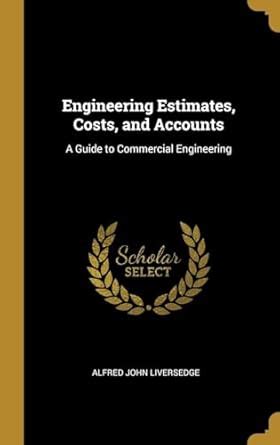 Buy Engineering Estimates, Costs, and Accounts: A Guide to Commercial ...