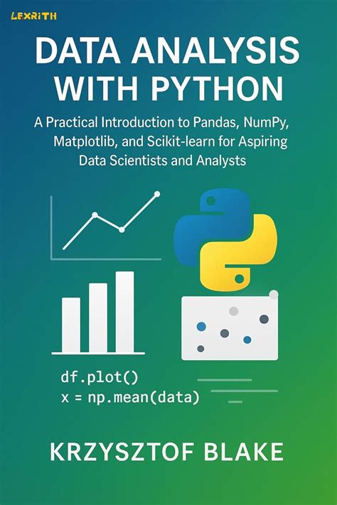 DATA ANALYSIS WITH PYTHON : A Practical Introduction to Pandas, NumPy ...