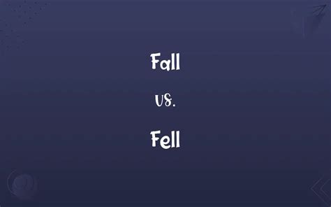 Fall vs. Fell: Know the Difference
