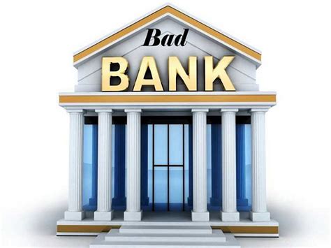 What Is A 'Bad Bank' And What Are Its Functionalities? - Goodreturns