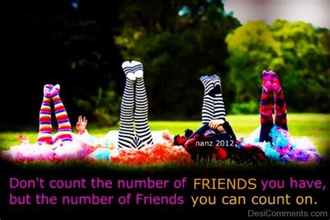 Do Not Count The Number Of Friends You Have - DesiComments.com