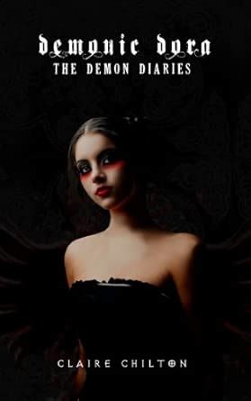 Demonic Dora: Bewitched in Hell: 2 (The Demon Diaries) : Chilton ...