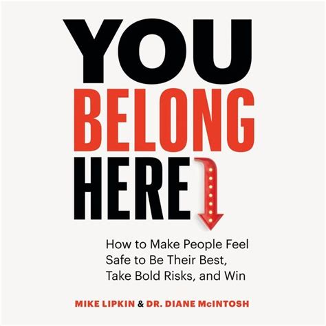 You Belong Here: How to Make People Feel Safe to Be Their Best, Take ...