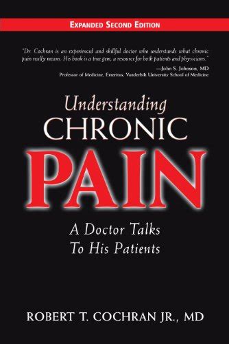 Understanding Chronic Pain: A Doctor Talks to His Patients eBook ...