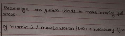 Rearrangeences:the jumble words to make meaning full sentence - Brainly.in