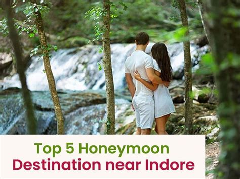 Top 5 Honeymoon destination near Indore - Hello Travel Buzz