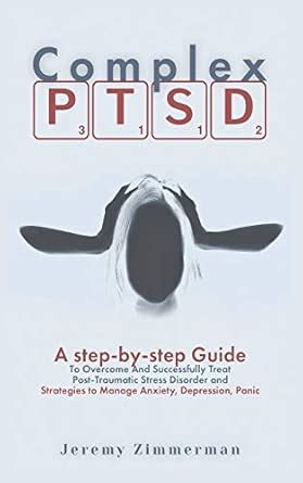 Buy Complex PTSD: A step-by-step Guide to Overcome and Successfully ...