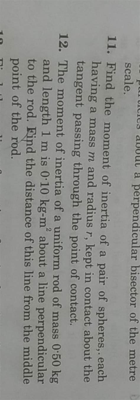 scale.11. Find the moment of inertia of a pair of spheres, each having a..