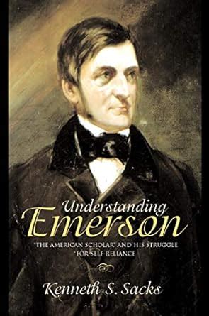 Understanding Emerson: "The American Scholar" and His Struggle for Self ...