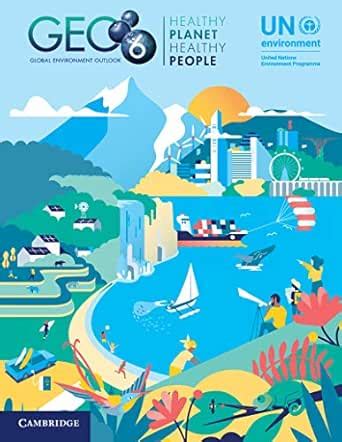 Global Environment Outlook – GEO-6: Healthy Planet, Healthy People ...