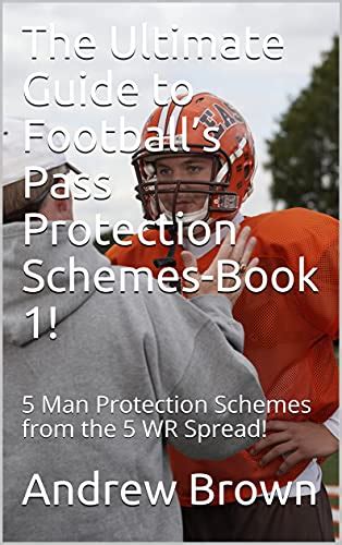 The Ultimate Guide to Football’s Pass Protection Schemes-Book 1!: 5 Man ...
